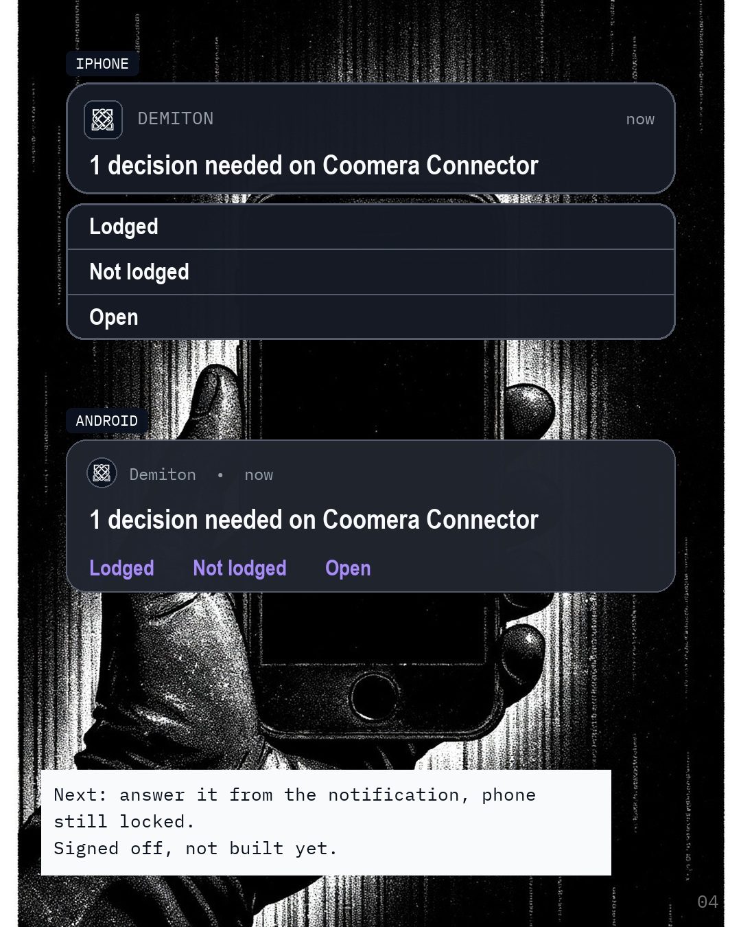 A phone in a gloved hand behind two notifications carrying the Demiton mark, one as an iPhone shows it and one as Android does, each reading 1 decision needed on Coomera Connector with the buttons Lodged, Not lodged and Open. Designed, not built yet.